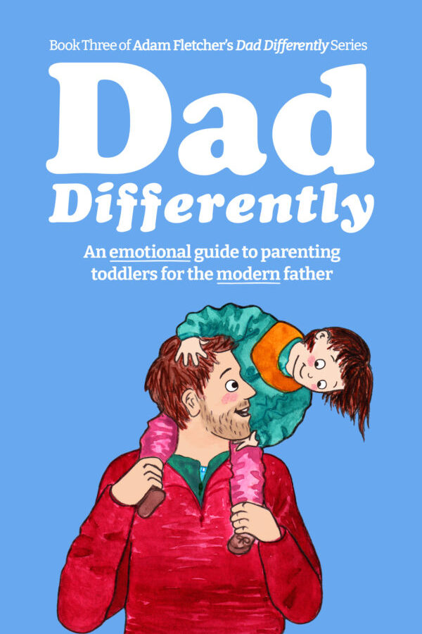Dad Differently: Toddlers